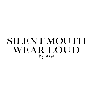 SILENT MOUTH WEAR LOUD