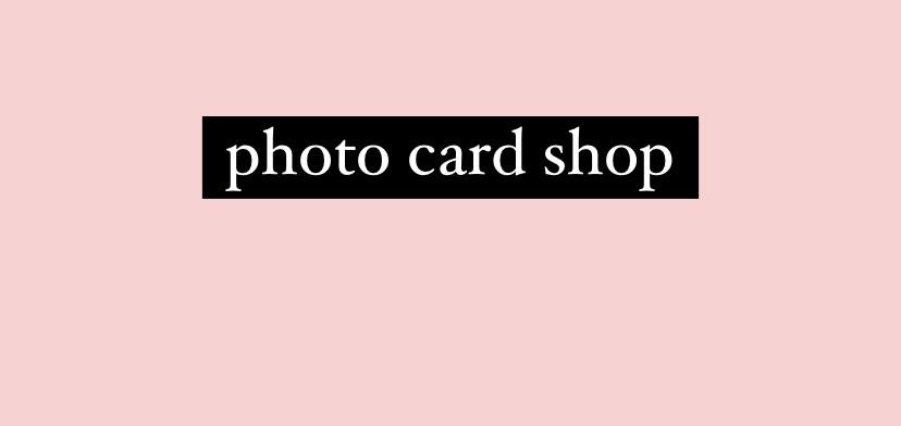 photo card shop ⁺˖ ⸝⸝