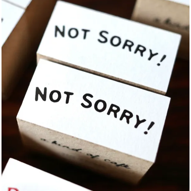 Not Sorry!