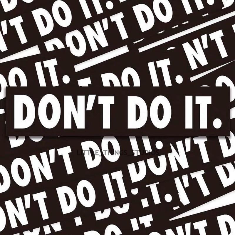 現貨 DON’T DO IT 防水撕不破 貼紙 防水 撕不破 潮流貼紙-細節圖2