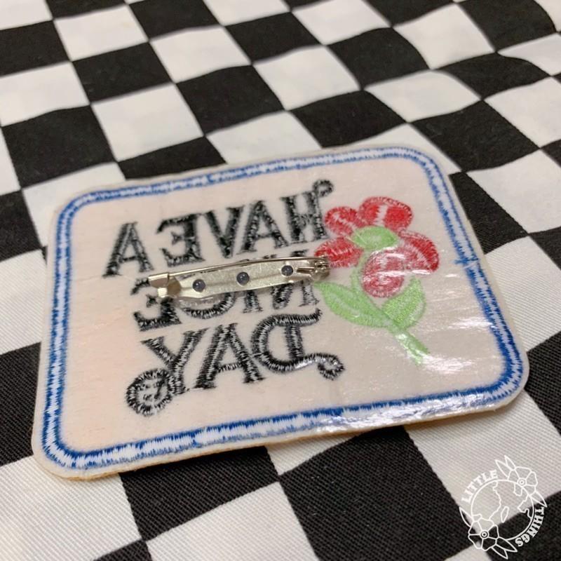現貨 實拍 HAVE A NICE GOOD DAY徽章 胸章 布貼 花朵-細節圖3